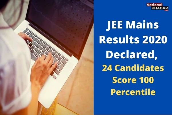 JEE Mains Results 2020 Declared, 24 Candidates Score 100 Percentile