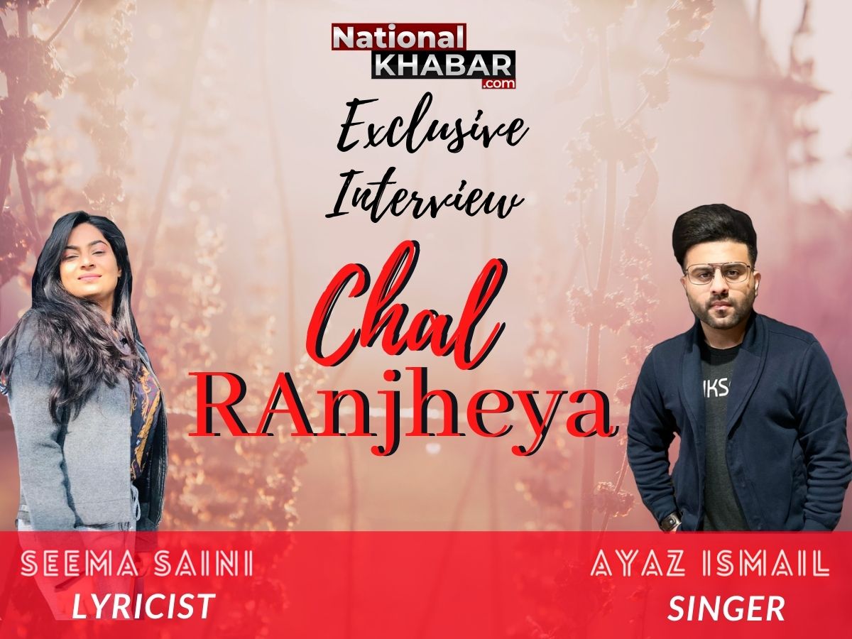 Popular Song 'Chal Ranjheya' Music composer and singer Ayaz Ismail & Lyricist Seema Saini Interview